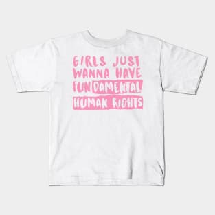 Girls Just Wanna Have Fundamental Human Rights Kids T-Shirt